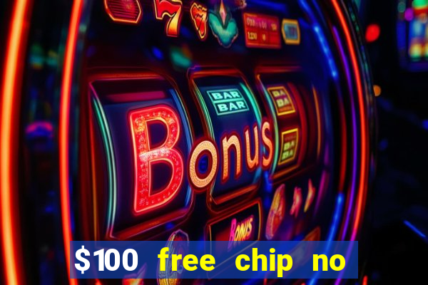 $100 free chip no deposit casino