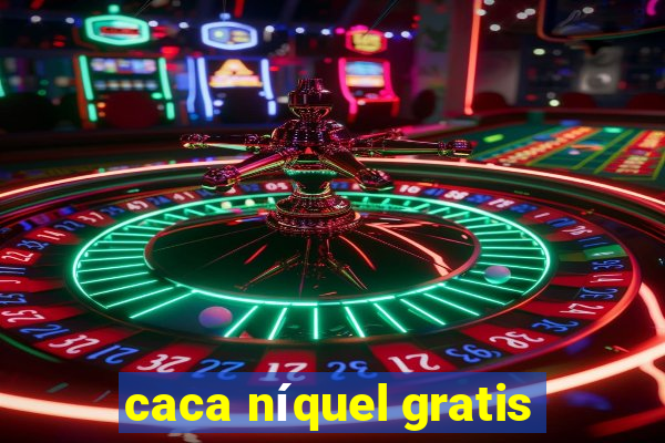 caca níquel gratis