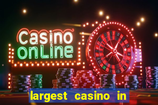 largest casino in the world