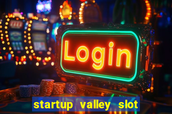 startup valley slot free play