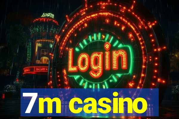 7m casino