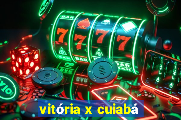 vitória x cuiabá