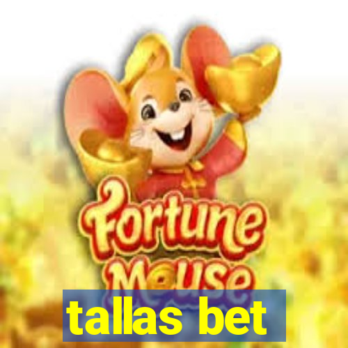 tallas bet