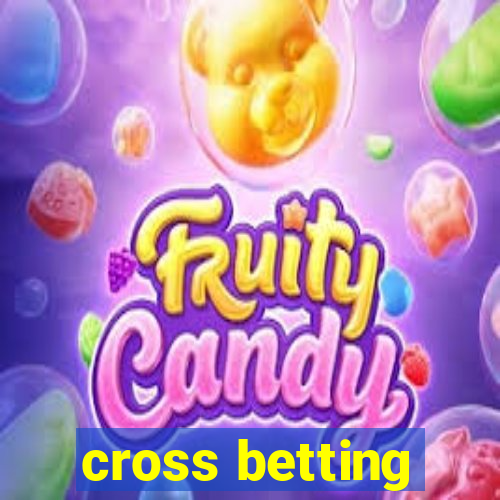 cross betting