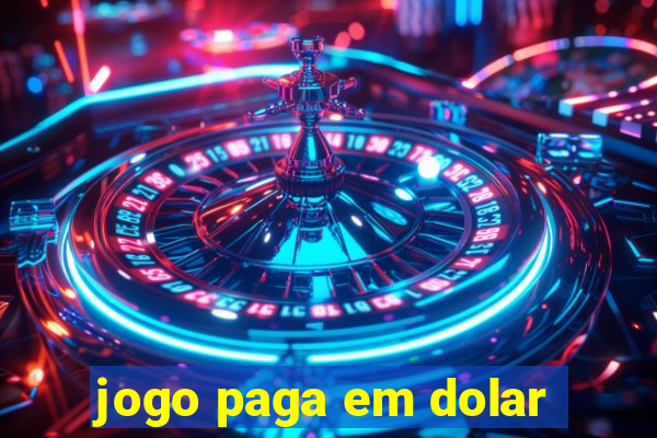 jogo paga em dolar