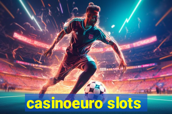 casinoeuro slots