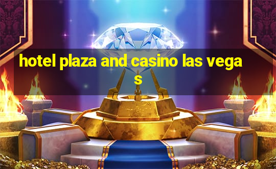 hotel plaza and casino las vegas