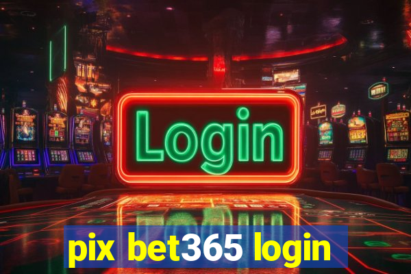 pix bet365 login