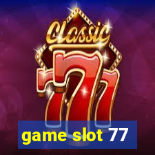 game slot 77