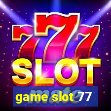 game slot 77