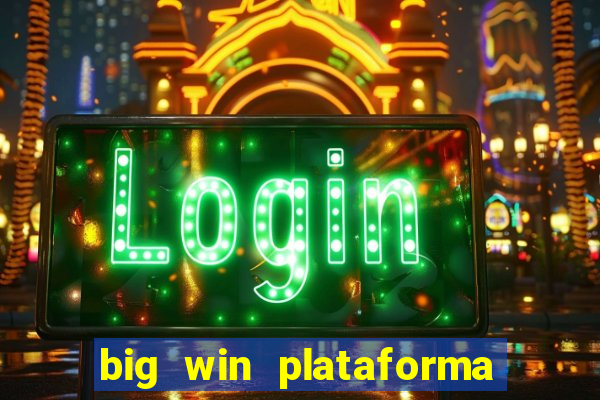 big win plataforma de jogos