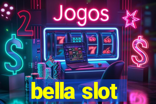 bella slot