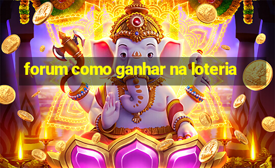 forum como ganhar na loteria