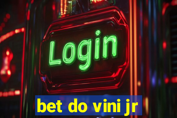 bet do vini jr