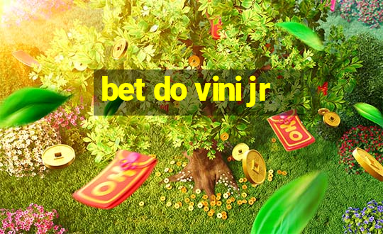 bet do vini jr