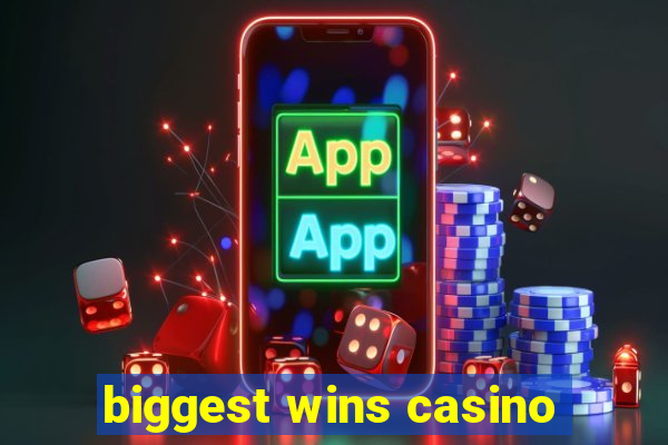 biggest wins casino