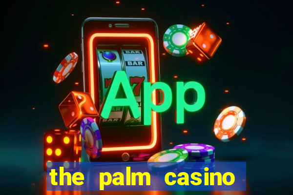 the palm casino las vegas