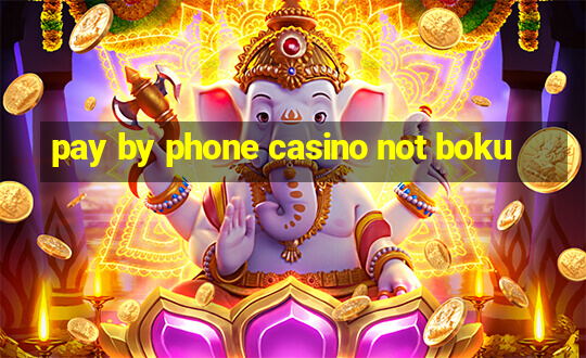 pay by phone casino not boku