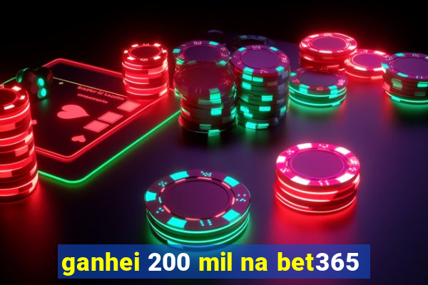 ganhei 200 mil na bet365