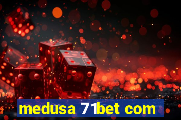 medusa 71bet com