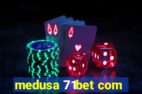 medusa 71bet com