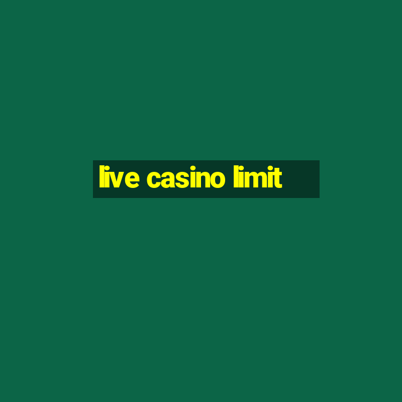 live casino limit