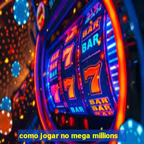 como jogar no mega millions