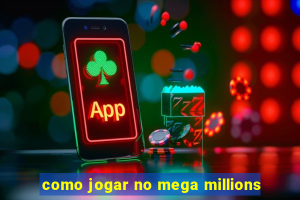 como jogar no mega millions