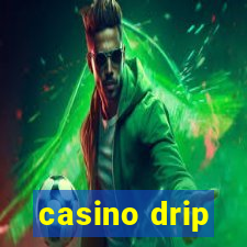 casino drip