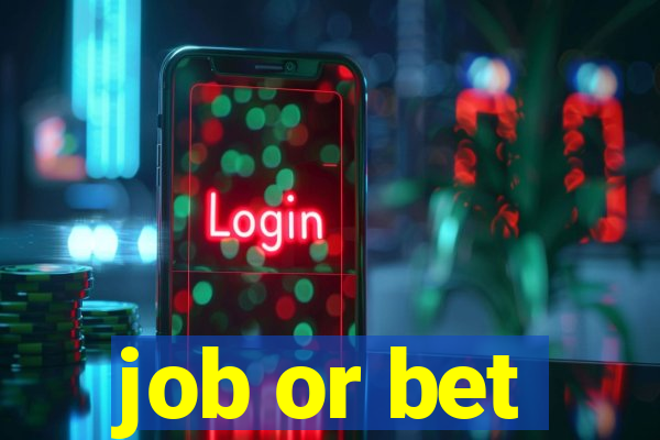 job or bet