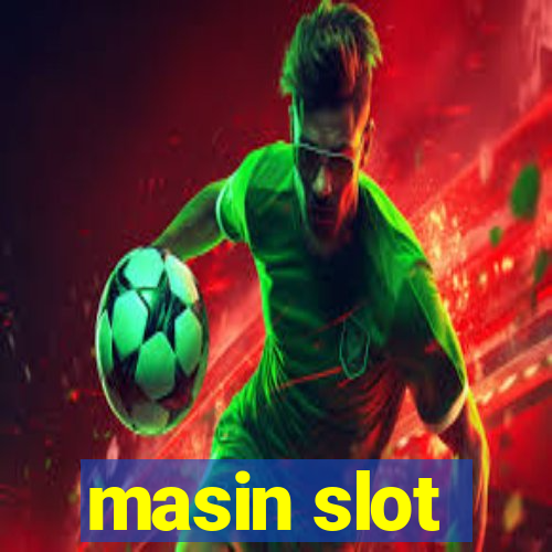 masin slot