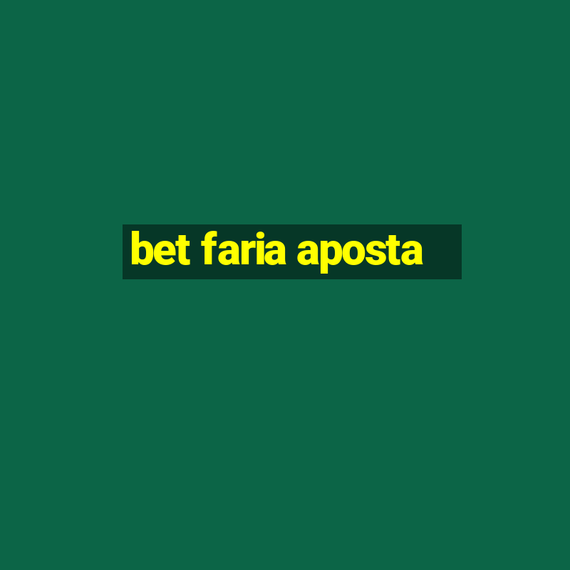 bet faria aposta