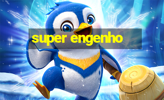 super engenho