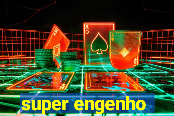 super engenho