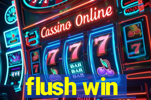 flush win