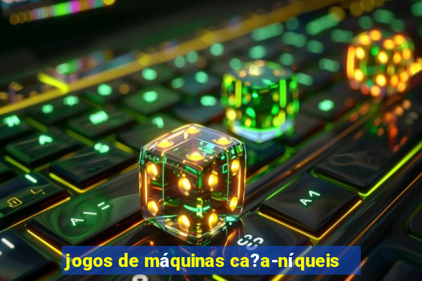 jogos de máquinas ca?a-níqueis