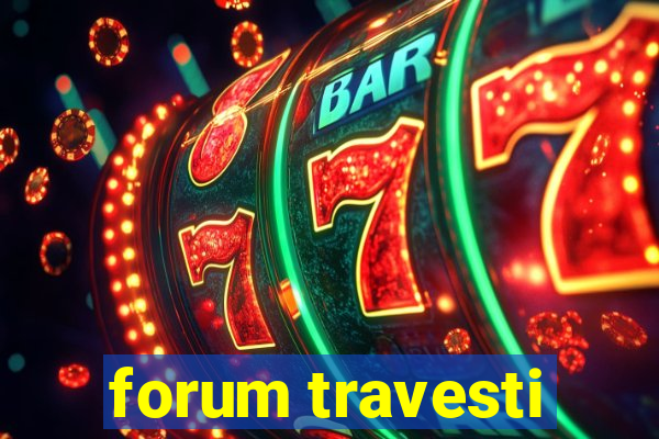 forum travesti