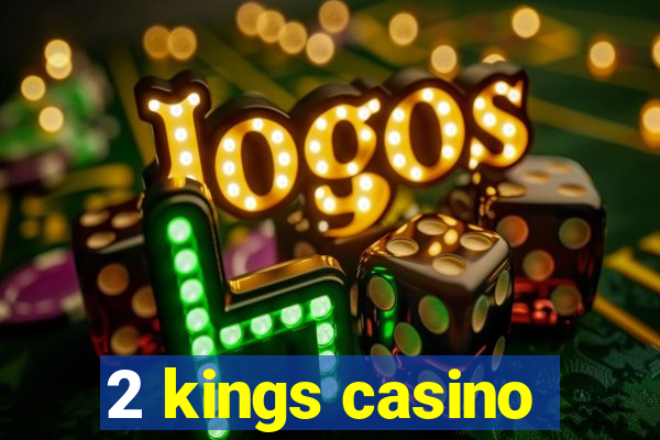 2 kings casino