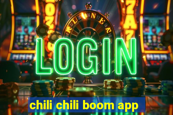 chili chili boom app