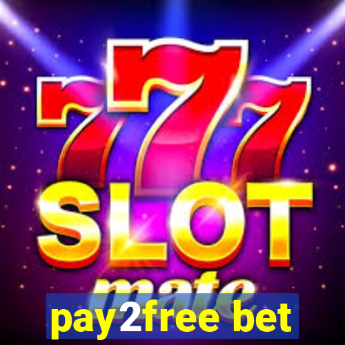 pay2free bet