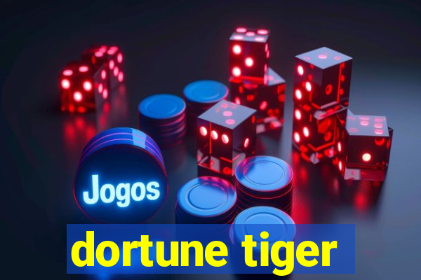 dortune tiger