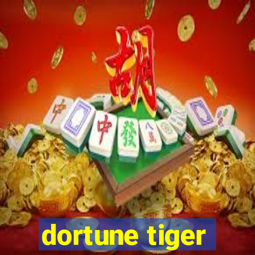 dortune tiger