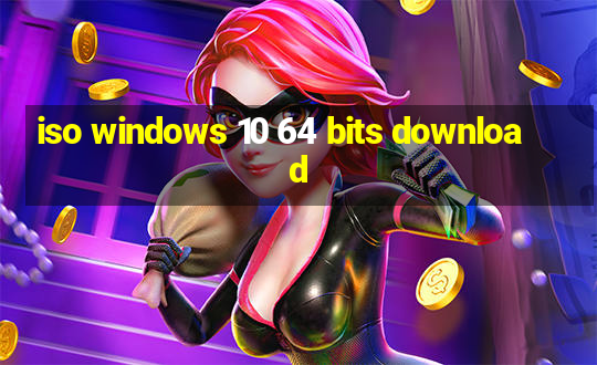 iso windows 10 64 bits download