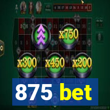 875 bet