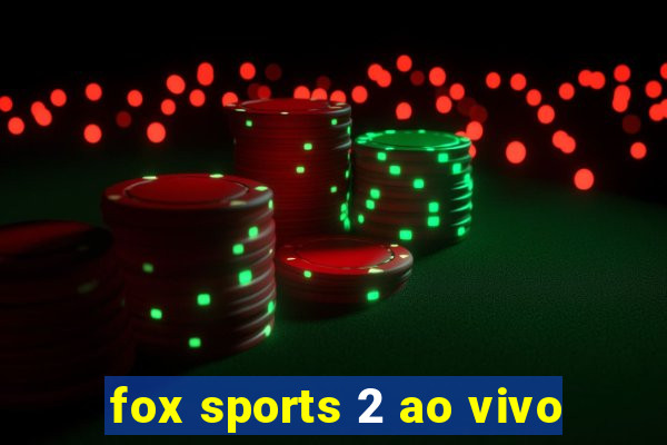 fox sports 2 ao vivo