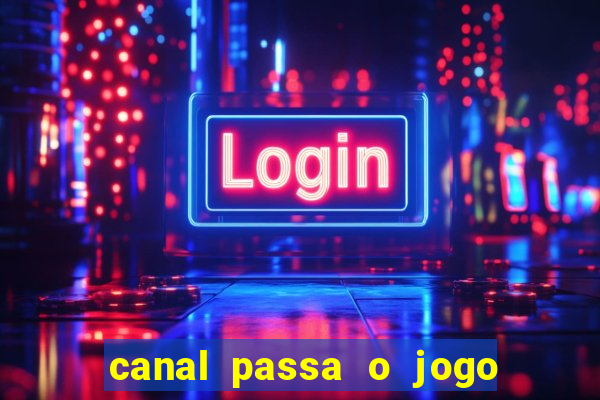 canal passa o jogo do flamengo hoje