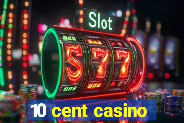 10 cent casino