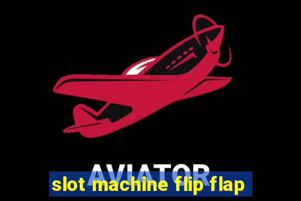 slot machine flip flap