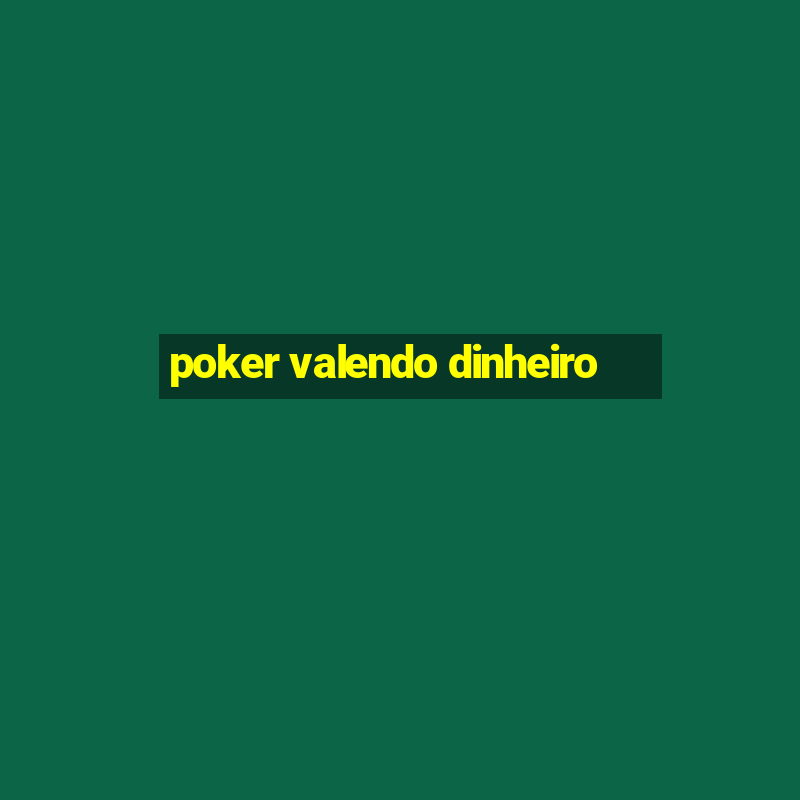 poker valendo dinheiro