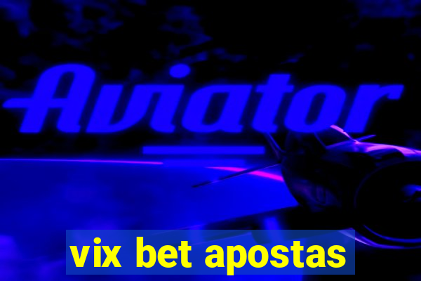 vix bet apostas